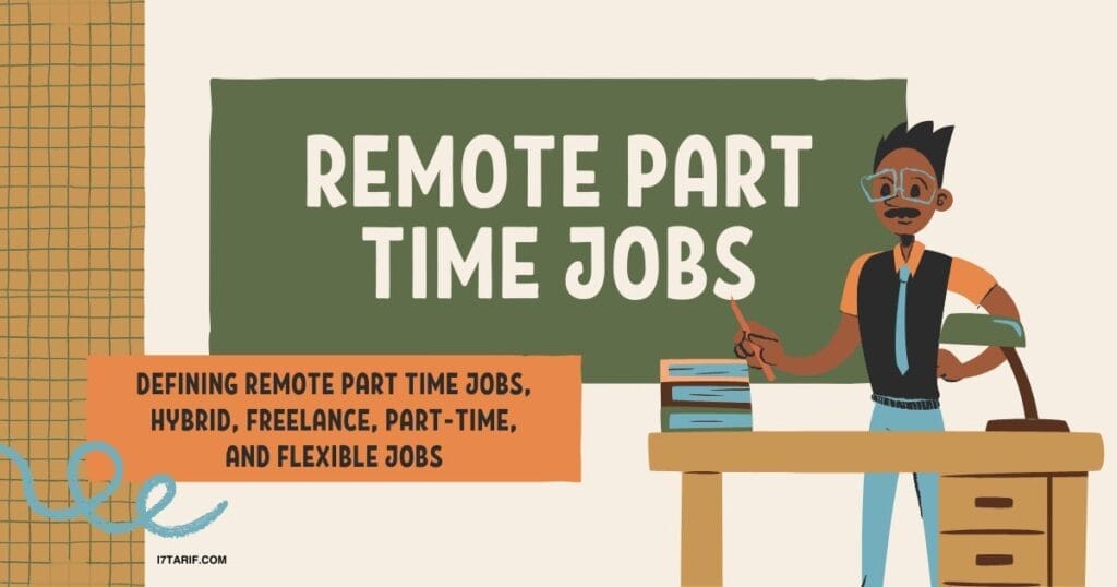 Defining Remote Part Time Jobs, Hybrid, Freelance, Part-Time, and Flexible Jobs