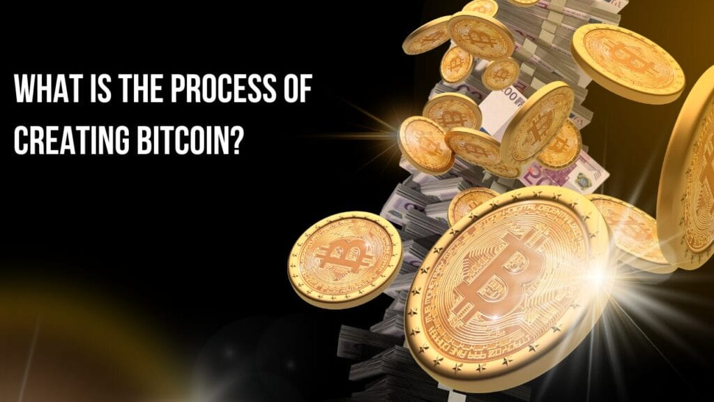 what is the process of creating bitcoin